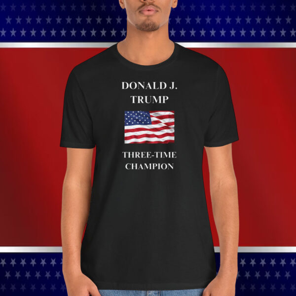 Donald J. Trump Three-Time Champion Shirt