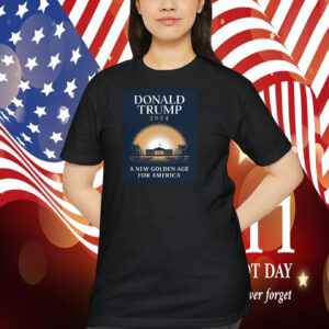Donald Trump 2024 A New Golden Age For America Election Shirt
