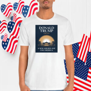 Donald Trump 2024 A New Golden Age For America Shirt