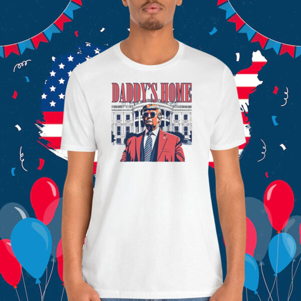 Donald Trump Daddy's Home 2024 Shirt