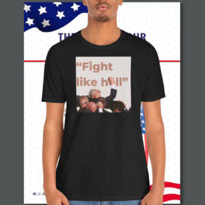 Donald Trump Fight like Hell Shirt