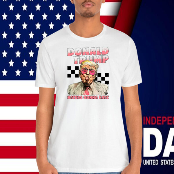 Donald Trump Haters Gonna Hate 2024 America Shirt