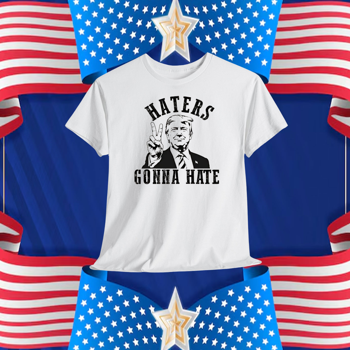Donald Trump Haters Gonna Hate Shirt