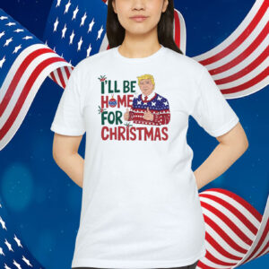 Donald Trump I'll Be Home For Christmas Shirt