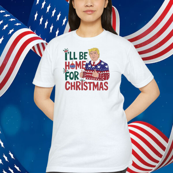 Donald Trump I'll Be Home For Christmas Shirt