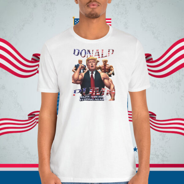Donald Trump Make America Strong Again!! Shirt