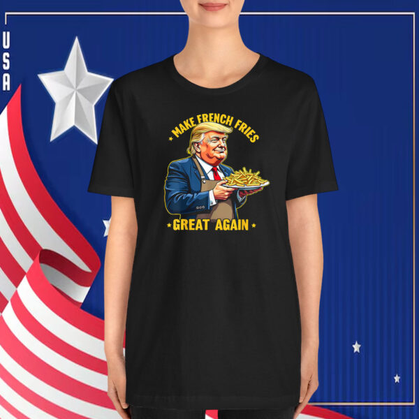 Donald Trump Make French Fries Great Again T-Shirt