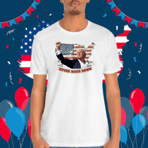 Donald Trump Never Back Down Shirt