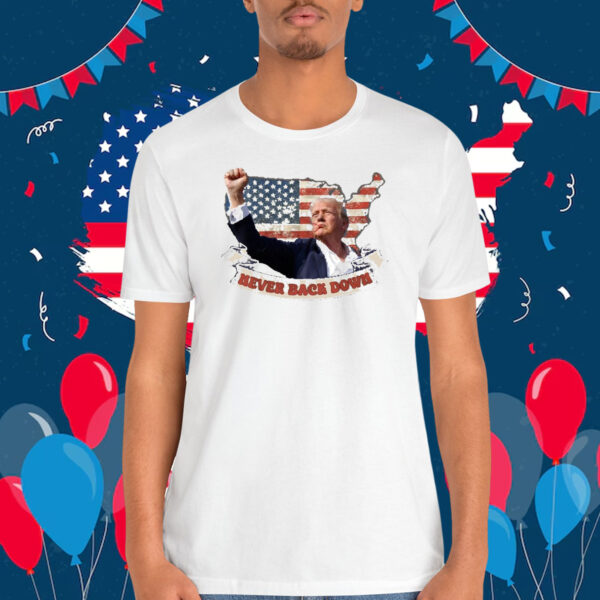 Donald Trump Never Back Down Shirt