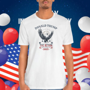 Donald Trump The Return Inauguration Day 2025 Shirt