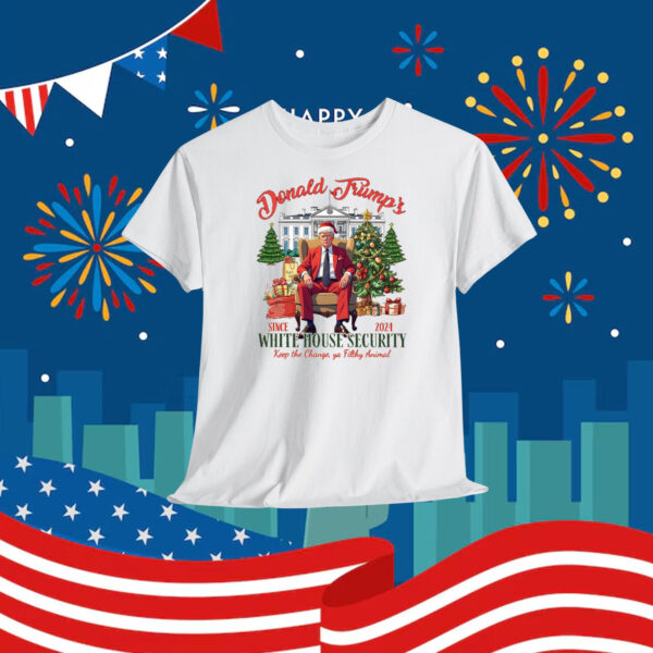 Donald Trump's Since 2024 White House Security Keep The Change, Ya Filthy Animal Shirt