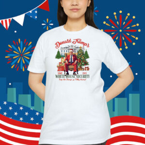 Donald Trump's Since 2024 White House Security Keep The Change, Ya Filthy Animal Shirt
