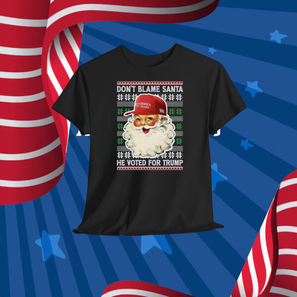 Don't Blame Santa He Voted For Trump Shirt
