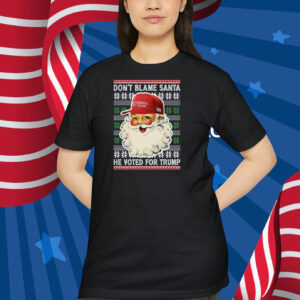 Don't Blame Santa He Voted For Trump Shirt