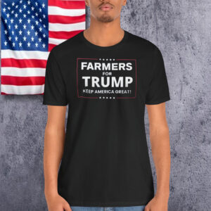 Farmers For Trump Keep America Great! Shirt
