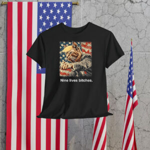 Funny Trump Cat Nine Lives B!tches Shirt