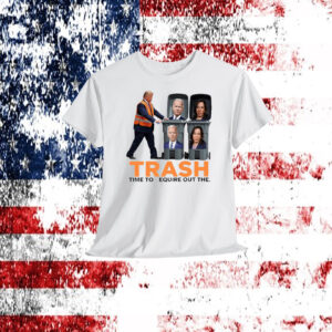 Funny Trump Garbage Trash Time To Require Out The Shirt