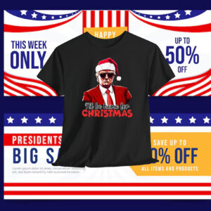 Funny Trump I'll Be Home For Christmas T-Shirt