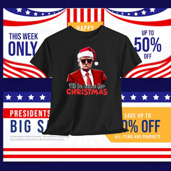 Funny Trump I'll Be Home For Christmas T-Shirt