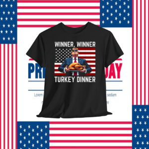 Funny Winner, Winner Trump Turkey Dinner Shirt