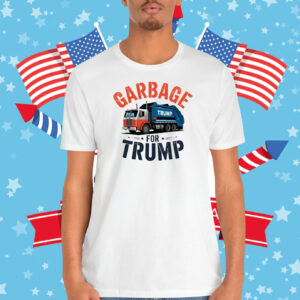 Garbage For Trump Unisex Shirt