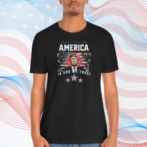 God Bless America In God We Trust Trump Shirt