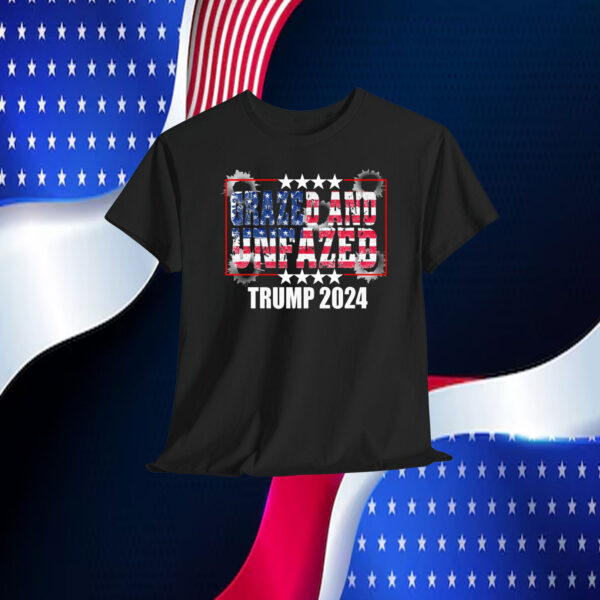 Grazed And Unfazed Trump 2024 Shirt