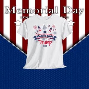 He Made It Again Trump 2024 Shirts