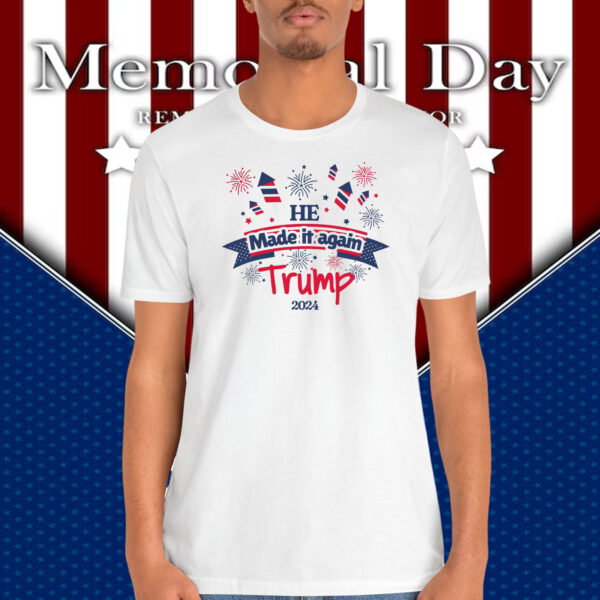 He Made It Again Trump 2024 Shirts