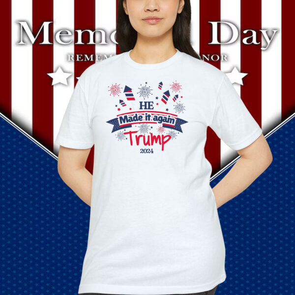 He Made It Again Trump 2024 Shirts