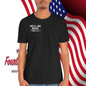 He’ll Be Back Trump 2024 Shirt