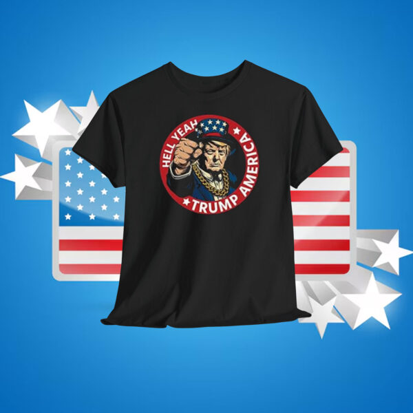 Hell Yeah Trump America Shirt
