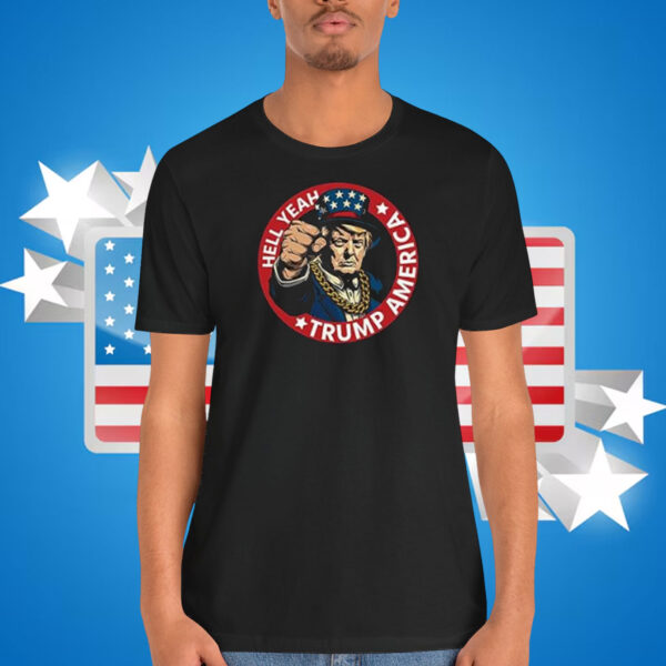Hell Yeah Trump America Shirt