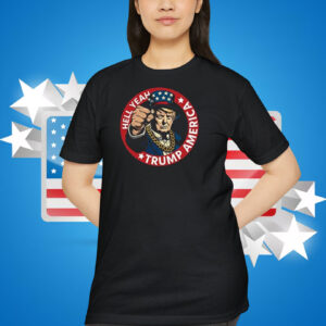 Hell Yeah Trump America Shirt