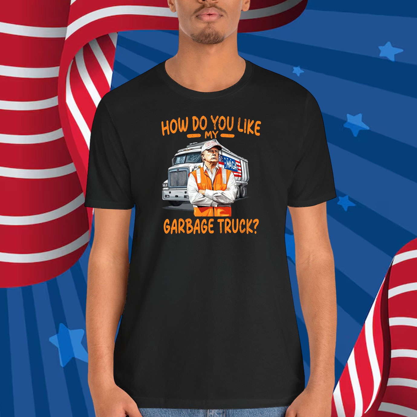 How Do You Like My Garbage Truck Trump MAGA Shirt