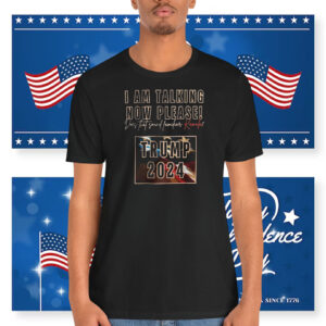 I Am Talking Now Please Does That Sound Familiar Kamala? Trump 2024 Shirt