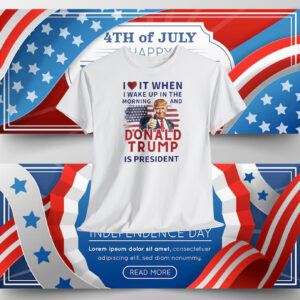 I Love It When I Make Up In The Morning And Donald Trump Is President Shirt