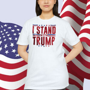 I Stand With Trump 2024 President Shirt