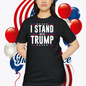 I Stand With Trump America 2024 Shirt