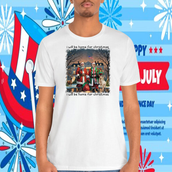 I Will Be Home For Christmas Santa Trump Shirt