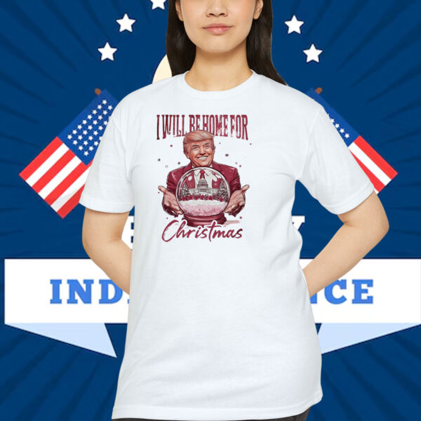 I Will Be Home For Trump America Christmas Shirt