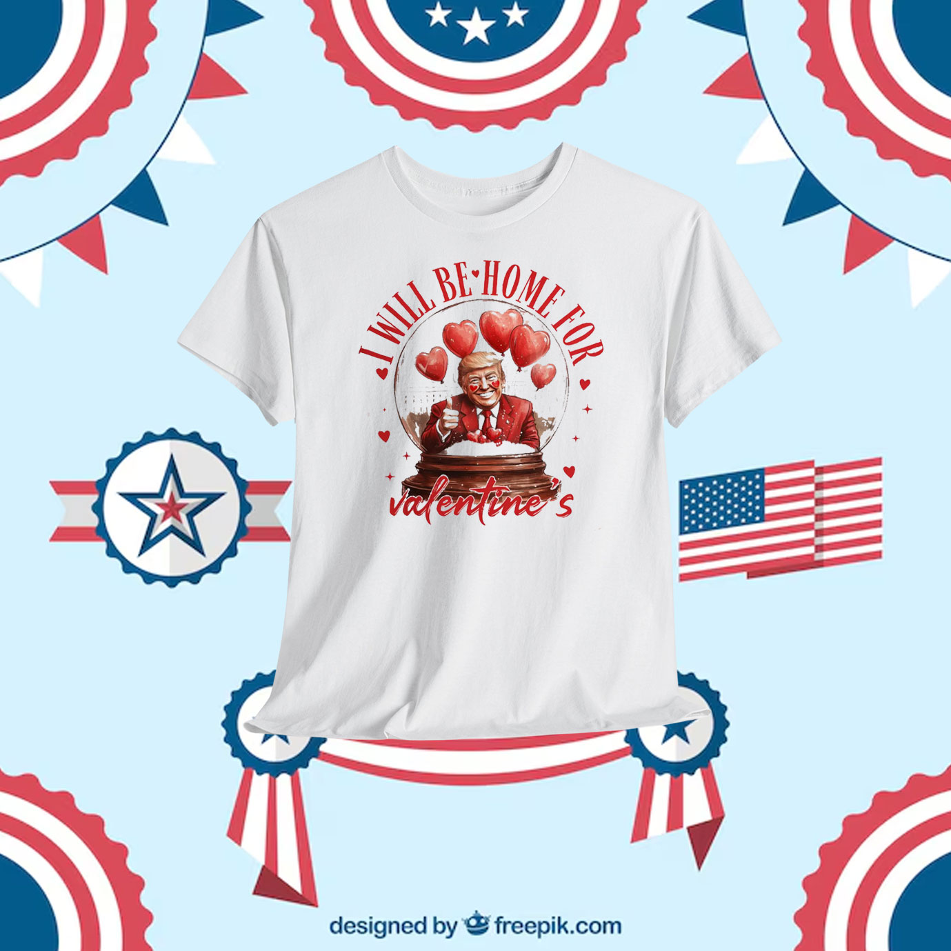 I Will Be Home For Trump Valentine's Shirt