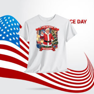 I Will Be Home Trump America For Christmas Shirt