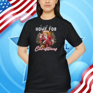 I ll Be Home For Christmas Trump 2024 Shirt