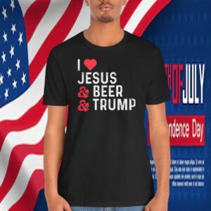 I love Jesus And Beer And Trump Shirt
