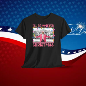 I'll Be Hoem For Christmas Donald Trump Shirt