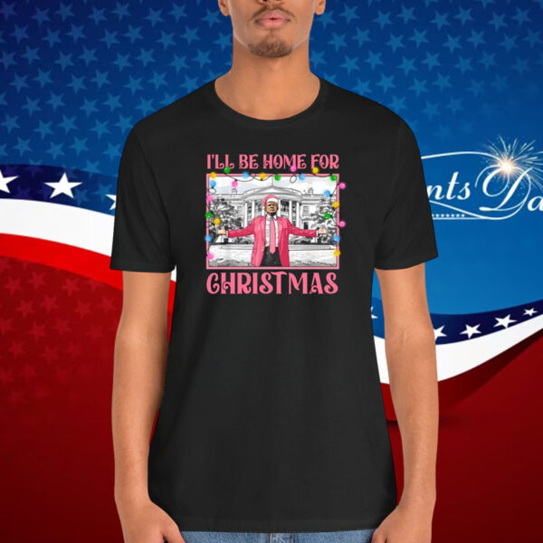 I'll Be Hoem For Christmas Donald Trump Shirt
