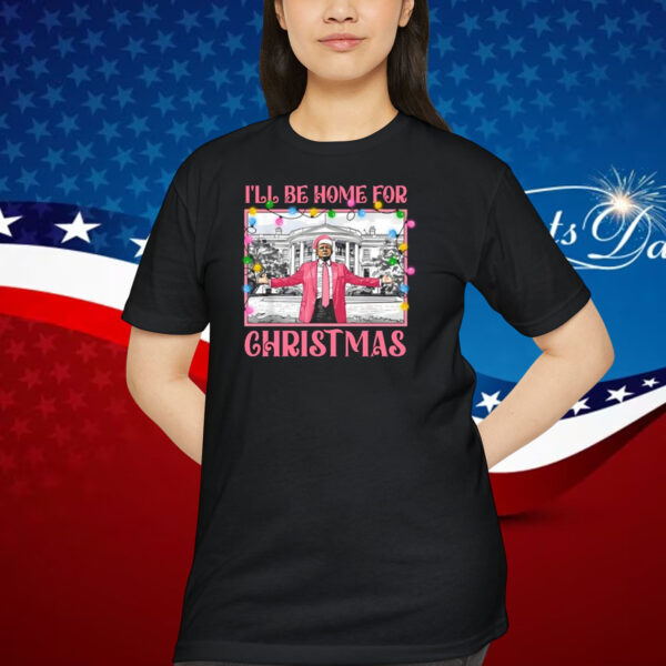 I'll Be Hoem For Christmas Donald Trump Shirt
