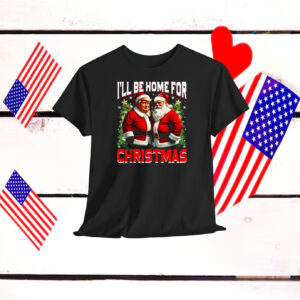 I'll Be Home For Christmas Funny Santa Claus Trump 2024 Shirt