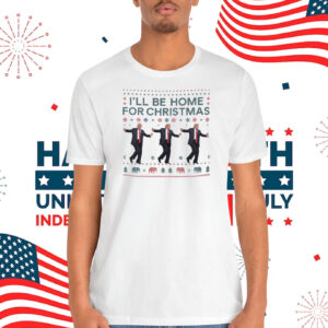 I'll Be Home For Christmas Trump 47 Shirt